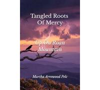 Tangled Roots Of Mercy - Up On Roan Mountain (Love and Mercy Up On Roan Mountain Series)