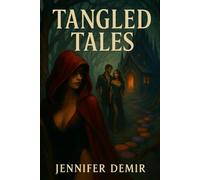Tangled Tales Volume 1: Classic Children's Fables Written for Adults | Where Innocence Dies and Desires Bloom (Tangled Tales | Classic Children's Fables Written for Adults)