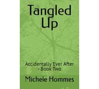 Tangled Up: Accidentally Ever After - Book Two