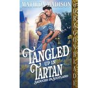 Tangled Up in Tartan: A Scottish Historical Romance: 4 (Seduced in Scotland)