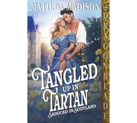 Tangled Up in Tartan: Scottish Historical Romance (Seduced in Scotland)