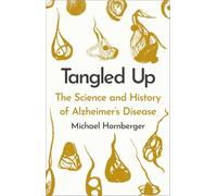 Tangled Up: The History and Science of Alzheimer's Disease: Volume 3