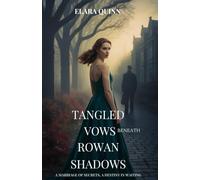 Tangled Vows Beneath Rowan Shadows: A Marriage of Secrets, a Destiny in Waiting