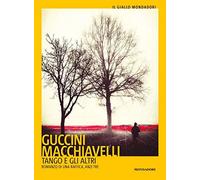 Tango e gli altri. Romanzo di una raffica, anzi tre (Il giallo Mondadori)