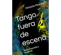 Tango fuera de escena: Relato resentido y marginal