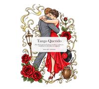 Tango Querido: Un diario pensado para escribir y colorear, mientras te escuchas un tanguito