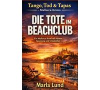 Tango, Tod & Tapa: Die Tote im Beach Club: Ein Mallorca-Krimi voller Humor, Spannung und Urlaubsflair - Der erste Fall für Seidel & Ferrer in Palma