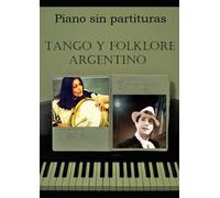Tango y folklore argentino: Piano sin partituras