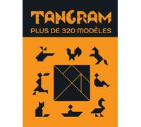 Tangram, plus de 320 modèles: Couverture rigide, livre Tangram pour adulte et enfant