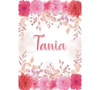 Tania: Taccuino A5 | Nome personalizzato Tania | Regalo di compleanno per moglie, mamma, sorella, figlia ... | Design: giardino floreale | 120 pagine a righe, piccolo formato A5 (14.8 x 21 cm)