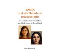 Tania und die Schule in Deutschland: Ein Leitfaden zum Verständnis des Schulsystems in Deutschland