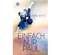 Tania Witte Einfach nur Paul: Ein Coming-of-Age-Roman über Sehnsüc (Tapa blanda)