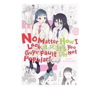 Tanigawa, Nico - No Matter How I Look at It, It's You Guys' Fault I'm Not Popular!, Vol. 15 (IM NOT POPULAR GN)
