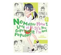 Tanigawa, Nico - No Matter How I Look at It, It's You Guys' Fault I'm Not Popular!, Vol. 9 (IM NOT POPULAR GN)