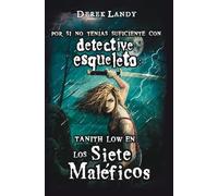 Tanith Low y los siete maléficos (Detective esqueleto)
