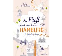 Tanja Breukelch Zu Fuß durch die Hansestadt Hamburg: 12 Spaziergän (Tapa blanda)