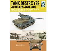 Tank Destroyer: Achilles and M10, British Army Anti-Tank Units, Western Europe, 1944-1945 (Tank Craft)