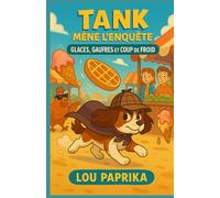 Tank mène l’enquête - Glaces, Gaufres et Coup de Froid: Une aventure givrante (et légèrement collante) du chien détective préféré des enfants