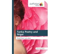 Tanka Poetry and Ikigai: Proof that I am alive