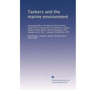 Tankers and the marine environment: Hearings before the National Ocean Policy Study of the Committee on Commerce, United States Senate, Ninety-fourth ... on S. 333 ... January 29 and 30, 1975