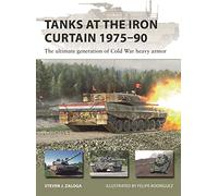 Tanks at the Iron Curtain 1975-90: The ultimate generation of Cold War heavy armor: 323 (New Vanguard)