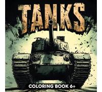 Tanks Coloring book for kids 6+ - Unique 56 Pages of Battle Tanks - Bold and Detailed Insipred Old Modern WW1 WW2 Tank Designs to Color