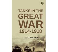 Tanks in the Great War 1914-1918