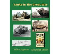 Tanks In The Great War 1914-1918: Expanded Edition