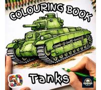 Tanks: Military Tank Colouring Book for Kids, Teens & Adults | WWII, Cold War & Modern Armoured Vehicles