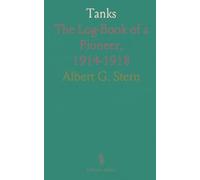 Tanks: The Log-Book of a Pioneer, 1914-1918