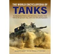 Tanks, The World Encyclopedia of: An illustrated history and directory of tanks, from 1916 to the present day, with more than 650 photographs (Military Transport)
