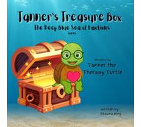 Tanners Treasure Box: Tanner the Therapy Turtle (The Deep Blue Sea of Emotions)