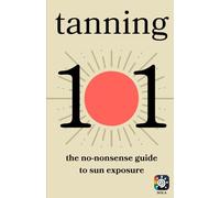 Tanning 101: The No-Nonsense Guide to Sun Exposure