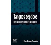 Tanques Sépticos. Conceptos Teóricos Base Y Aplicaciones (ebook)