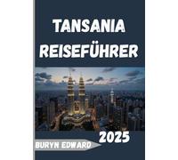 Tansania Reiseführer 2025: Entdecken Sie das Herz Ostafrikas von der Serengeti bis Sansibar