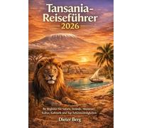 Tansania-Reiseführer 2026: Ihr Begleiter für Safaris, Strände, Abenteuer, Kultur, Kulinarik und Top-Sehenswürdigkeiten