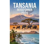 Tansania Reiseführer 2026: Ihr kompletter Planungsbegleiter für Safari, Sansibar und darüber hinaus
