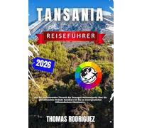Tansania Reiseführer 2026: Von der faszinierenden Tierwelt des Serengeti-Nationalparks über die paradiesischen Strände Sansibars bis hin zu unvergesslichen Kilimandscharo-Abenteuern.
