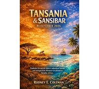 Tansania & Sansibar Reiseführer 2026: Entdecken Sie epische Safaris, unberührte Strände und unvergessliche Abenteuer im ultimativen Paradies Afrikas