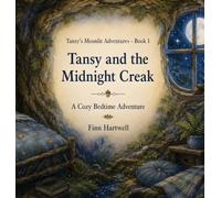 Tansy and the Midnight Creak: A Cozy Bedtime Adventure Tansy's Moonlit Adventures: 1