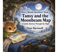 Tansy and the Moonbeam Map: A Gentle Journey Through the Night: 2 (Tansy's Moonlit Adventures)