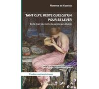 Tant qu’il reste quelqu’un pour se lever: De la chair du récit à la parole qui dévoile (Études Psychanalytiques)