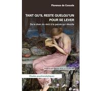 Tant qu’il reste quelqu’un pour se lever: De la chair du récit à la parole qui dévoile (Études Psychanalytiques)