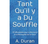 Tant Qu’il y a Du Souffle: 50 Affirmations pour la Résilience et la Reconquête de Sa Force