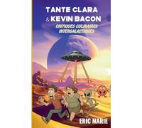 Tante Clara et Kevin Bacon: Critiques Culinaires Intergalactiques