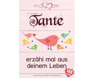 Tante, erzähl mal aus deinem Leben: Liebevolles Buch zum Ausfüllen "Tante erzähl doch mal!"