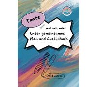 Tante, mal mit mir! Unser gemeinsames Mal- und Ausfüllbuch: Ein Malbuch, Ausfüllbuch, Aktivitätsbuch und Erinnerungsbuch für Tante und Neffe / Nichte ... | Beschäftigung für Tante und Neffe / Nichte