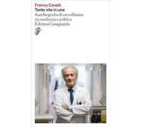 Tante vite in una. Autobiografia di un militante tra medicina e politica (Saggi)