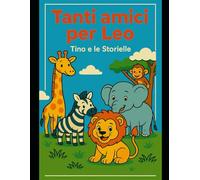 Tanti amici per Leo: Un libro da colorare e leggere per bambini dai 3 ai 5 anni