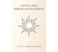 Tanto il sole sorgerà anche domani: Intrappolato in una vita non tua, inizi a scoprire chi sei davvero